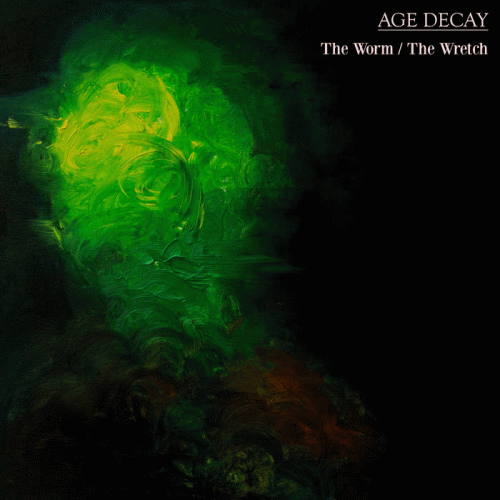 Age Decay : The Worm - The Wretch